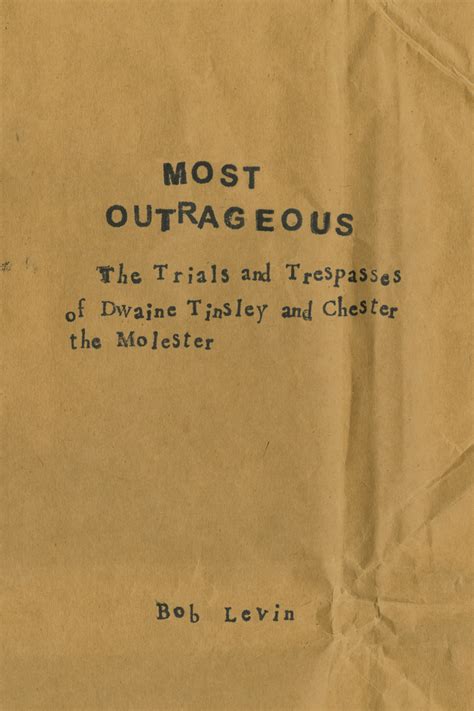 chester the molester|Most Outrageous The Trials and Trespasses of Dwaine Tinsely。